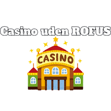 Casino uden ROFUS Guide – Spil Uden Bekymringer